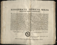 Uniwersał urządzaiący Sądy Assessorskie i Metryki Wielkiego Xięstwa Litewskiego [Inc.:] Konfederacya Generalna Wolna Wielkiego Xięstwa Litewskiego. Kiedy Rząd Narodu Wolnego obalonym został... [Expl.:] ...tudzież w Aktach swoich oblatowali. Działo się na Sessyi w Brześciu Litewskim Roku 1792. Mca Września 23. Dnia. [...]