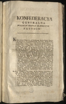 Zalecenie Wielmożnemu Kanclerzowi W. Koronnemu względem podania Noty Ministrowi Dworu Berlińskiego, oraz innych okoliczności [Inc.:] Konfederacya Generalna Wolnych Oboyga Złączonych Narodow! Kiedy odbiera Rapporta od Urodzonego Byszewskiego Generała Lieutnanta... [Expl.:] ...kt&oacute;rych Konfederacya Generalna na te przeznaczyła mieysca. Dan w Grodnie na Sessyi Konfederacyi Generalney Oboyga Narodow, Dnia Piątego Miesiąca Grudnia, Tysiąc Siedmset Dziewięćdziesiąt Drugiego Roku. [...]
