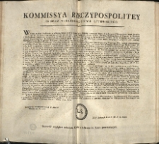 Uniwersał względem odeclenia Kupców z Królewca do Kraiu powracaiących [Inc.:] Kommissya Rzeczypospolitey Skarbu Wielkiego Xięstwa Litewskiego. Wszem w obec i każdemu z osobna, komu o tym wiedzieć należy, Kupcom quocunq; titulo Handlarzom i Obywatelom... [Expl.:] ...niemniey do Officyalistow Skarbowych rozesłać zaleca. Datt: w Grodnie Dnia 11. Marca 1793. Roku. [...]