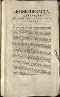 Ustanowienie Kommissyi Woyskowey Koronney, i wyznaczenie Osob do Teyże Kommissyi [Inc.:] Konfederacya Generalna Wolnych Oboyga Złączonych Narodow! Chcąc Woysko Koronne w jak naylepszym utrzymać porządku... [Expl.:] ...jako na uciążenie Obywatela i ku przeszkodzie Obradom Publicznym Zołnierza nie użyie - Działo się w Grodnie na Sessyi Konf: Generalney O. N. Dnia 4. Mca Kwietnia, 1793. Roku. [...]