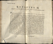 [Uniwersał zapewniający ludności ziem zabranych "bezpieczeństwo i pomyślność"] Tł&oacute;maczenie Uniwersału [Inc.:] Katarzyna II. z Bozey Łaski Imperatorowa, y całey Rossyi samowładnąca Pani, &c. &c. &c. Przy oświadczeniu łaski i uprzejmości Naszey Imperatorskiey Naszym nowo-przyłączonym od Rzpltey Polskiey Kraiom... [Expl.:] ...jak jedney Matki cieszącey się z pomyślności dzieci swoich. Dan w Stołecznym Naszym Sgo Piotra Mieście dnia 13/24. Kwietnia 1793. od Narodzenia Chrystusowego, Naszego zaś Całey Rossyi Panowaia 31. Tawryckiego zaś 10go Roku. [...]