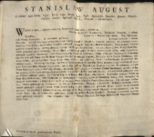 Uniwersał na Seymik przed-Seymowy Poselski [Inc.:] Stanisław August z Bozey Łaski Krol Polski [...] Wszem w obec, i każdemu z osobna [...] Jaki jest Stan teraznieyszy Oyczyzny Naszey ze wszystkich względow... [Expl.:] ...po Kancellaryach Ziemskich, Parafiach, i mieyscach zwyczaynych publikować Zalecamy. Dan w Grodnie Dnia [brak] Miesiąca Maia Roku Pańskiego MDCCXCIII. Panowania Naszego XXIX. Roku. [...]