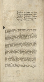 Wypis Protestacyi W. Rzewuskiego Hetmana, z okoliczności podziału Kraj&oacute;w Polskich [Inc.:] Działo się w Grodnie na Sessyi Konfederacji Generalney Koronney, Dnia Siedmnastego Miesiąca Kwietnia, Tysiąc Siedmset Dziewięćdziesiąt Trzeciego Roku. Konfederacya Generalna Koronna Protestacyą Wielmożnego Seweryna Rzewuskiego... [Expl.:] ...wydać zaleciła, kt&oacute;ra z Akt i pod Pieczęcią Konfederacyi Generalney Koronney wydaie się. [...]