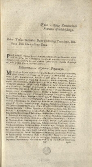 [Uskutecznienie Wyboru Deputacyi] Wypis z Ksiąg Ziemiańskich Powiatu Grodzieńskiego [Inc.:] Roku Tysiąc Siedmset Dziewięćdziesiąt Trzeciego, Miesiąca Julii Dw&oacute;nastego Dnia. Przed Aktami Ziemiańskiemi Powiatu Grodzieńskiego stanąwszy osobiście W. J. Pan Jan Nepomucen Jeziorkoski Sekretarz Seymowy, Konstytucyą niżey piszącą się pod tytułem [...] ad Acta podał, ktorey wyrazy takowe: [...] My Kr&oacute;l za Zgodą Skonfederowanych Rzpltey Seymujących Stan&oacute;w, chcąc uskutecznić wybor... [Expl.:] ...z kt&oacute;rych i ten Wypis pod Pieczęcią Ziemiańską tegoż Powiatu jest wydan. [...]