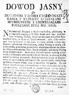 Dowod jasny ze Duchowni y dobra ich do okazywania y wyprawy Uchwałami Seymikowemi y Uniwersałami pociągani bydz nie maią
