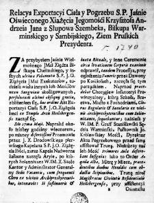 Relacya Exportacyi Ciała y Pogrzebu S. P. Jaśnie Oświeconego Xiążęcia Jegomośći Krzysztofa Andrzeia Jana z Słupowa Szembeka, Biskupa Warminskiego y Sambijskiego, Ziem Pruskich Prezydenta