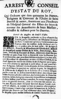 Arrest du Conseil d'Estat du Roy, Qui Ordonne que dans quinzaine les Prieurs, Religieux & Convents de l'Ordre de Saint Benoist & autres, fourniront aux Directeurs de l'Hospital General des Estats des biens & revenus des Aumosneries de leurs Maisons, delaissez & destinez pour les Pauvres. Extrait des Registres du Conseil d'Estat