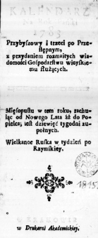 Kalendarz Na Rok Pański 1783 Przybyszowy i trzeci po Przestępnym, z przydaniem rozmaitych wiadomości Gospodarstwu wieyskiemu służących. Mięsopustu w tem roku, rachuiąc od Nowego Lata aż do Popielca; iest dziewięć tygodni zupełnych. Wielkanoc Ruska w tydzień po Rzymskiey