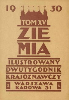 Ziemia. Dwutygodnik Krajoznawczy Ilustrowany. 1930 R.15 nr20