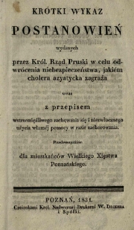 Kr&oacute;tki wykaz postanowień wydanych przez Kr&oacute;l. Rząd Pruski w celu odwr&oacute;cenia niebezpieczeństwa, jakiem cholera azyatycka zagraża wraz z przepisem wstrzemięźliwego zachowania się i niezwłocznego użycia własnej pomocy w razie zachorowania