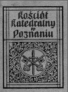 Kości&oacute;ł katedralny pod wezwaniem świętych apostoł&oacute;w Piotra i Pawła w Poznaniu. Przewodnik dla zwiedzających, ozdobiony 11 rycinami