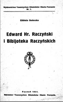 Edward Hr. Raczyński i Bibljoteka Raczyńskich