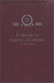 Zrzeszenie Kupc&oacute;w Chrześcijan w Poznaniu 1913-1938