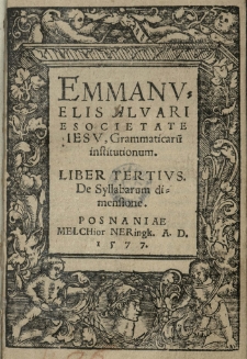 Emmanueli Alvari e Societate Iesu Grammaticarum institutionum. Liber tertius De Syllabarum dimensione