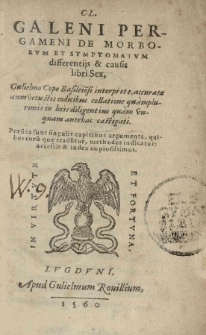 De morborum et symptomatum differentijs et causis libri sex, Gulielmo Copo Basiliensi interprete, accuratae cum vetustis codicibus collatione quamplurimis in locis diligentius quam unquam antehac castigati. Praefixa sunt singulis capitibus argumenta, quibus eorum quae traduntur methodus indicatur; accessit et index copiosissimus