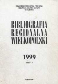 Bibliografia Regionalna Wielkopolski: 1999 z.1