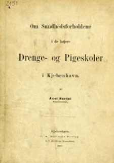 Om Sundhedsforholdene i de h&oslash;jere Drenge- og Pigeskoler i Kj&oslash;benhavn