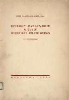 Epizody myśliwskie w życiu marszałka Piłsudskiego