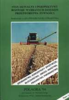 Stan aktualny i perspektywy rozwoju wybranych dziedzin przetw&oacute;rstwa żywności. Polagra '94 : Poznań, 30 wrzesień - 3 październik 1994.