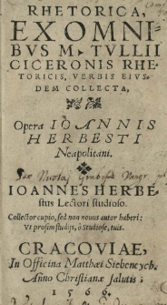 Rhetorica, ex omnibus M[arci] Tullii Ciceronis rhetoricis, verbis eiusdem collecta. Opera Joannis Herbesti [...]