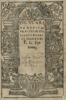 De VI Arithmeticae Practicae speciebus Henrici Glareani [...] epitome