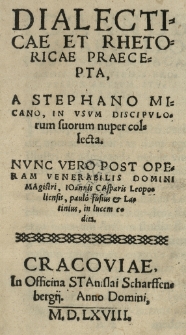 Dialecticae et rhetoricae praecepta a [...] in usum discipulorum collecta. Post operam [...] Ioannis Casparis Leopoliensis [...] aedita