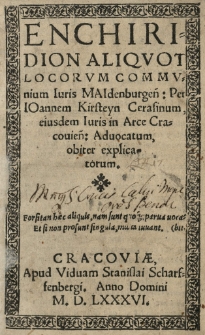 Enchiridion aliquot locorum communium Iuris Maydenburgensis per Joannem Kirsteyn Cerasinum [...]