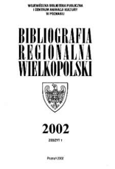 Bibliografia Regionalna Wielkopolski: 2002 z.1