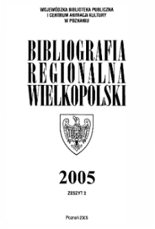 Bibliografia Regionalna Wielkopolski : 2005 z.2