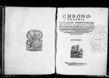 Chronographia Ecclesiae Christianae Qua Patrum Et Doctorum Ordo cum variarum Haeresum origine et multiplici innovatione rituum in Ecclesia per Imperatores Concilia aut Pontifices Romanos ad nostra tempora usque ostenditu nunc primum industria ac labore Heinrichi Pantaleonis Basiliensis concinnata atque in lucem aedita. Cum indice locupleti&szlig;imo