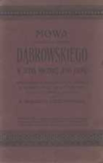 Mowa poświęcona pamięci Dąbrowskiego w setną rocznicę Jego zgonu wygłoszona w Poznaniu na Św. Łazarzu w Kościele Matki Boskiej Bolesnej dnia 9-go czerwca 1918 roku przez X. Nikodema Cieszyńskiego