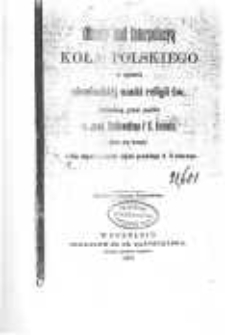 Obrady nad interpelacyą Koła Polskiego w sprawie niemieckiej nauki religii św. wniesioną przez posł&oacute;w ks. szamb. Stablewskiego i K. Kantaka, jakie się toczyły w izbie deputowanych sejmu pruskiego d. 4 czerwca