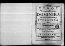 Zywot Wyznawce Swiętego Dominika Zakonu Kaznodzieyskiego Fundatora. Przez W. O. Br. Mikolaja Janseniusza. Lacińskim ięzykiem napisany. A przez W. O. Br. Fabiana Birkowskiego na Polskie przełożony tegoż zakonu obudwu. Za dozwoleniem Starszych