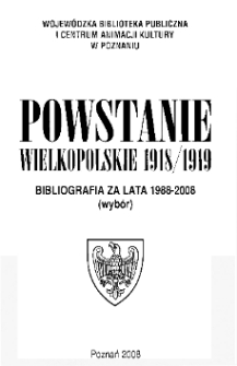 Powstanie Wielkopolskie 1918/1919: bibliografia za lata 1988-2008 (wyb&oacute;r)