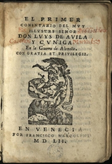 El primer comentario del muy illustre señor Don Luys de Avila y Cuñiga en la guerra de Alemaña