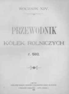 Przewodnik "K&oacute;łek rolniczych". R. XIV. 1900. Nr 1