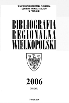 Bibliografia Regionalna Wielkopolski : 2006 z.2