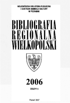 Bibliografia Regionalna Wielkopolski : 2006 z.5