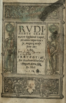 Rudimenta grammatices Sigismundi Lupuli. Ab autore nuper revisa, magnaque accessione aucta