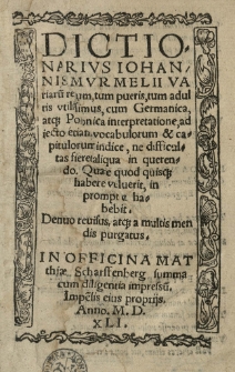 Dictionarius Iohannis Murmelli variaru[m] rerum [...] cum Germanica atque Polonica interpretatione, adiecto [...] indice [...]