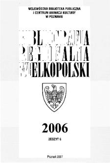 Bibliografia Regionalna Wielkopolski : 2006 z.6