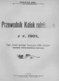 Przewodnik "K&oacute;łek rolniczych". R. XXII. 1908. Nr 1