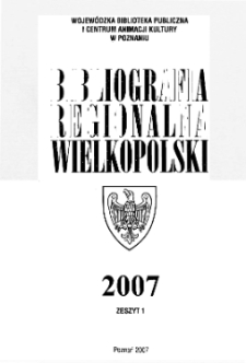 Bibliografia Regionalna Wielkopolski : 2007 z.1