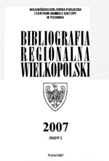Bibliografia Regionalna Wielkopolski : 2007 z.2