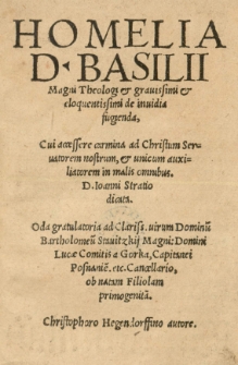 Homelia [...] Basilii Magni [...] de invidia fugienda, cui accessere carmina ad Christum [...] Joanni Stratio dicata. Oda gratulatoria ad [...] Bartholomeum Stavitzkij [...] Christophoro Hegendorffino autore