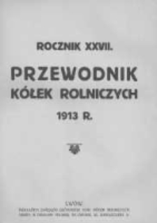 Przewodnik "K&oacute;łek rolniczych". R. XXVII. 1913. Nr 4