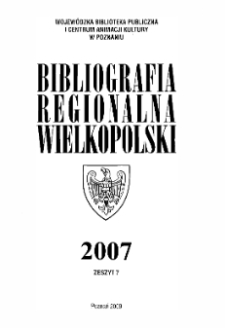 Bibliografia Regionalna Wielkopolski : 2007 z.7