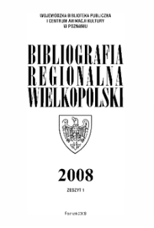 Bibliografia Regionalna Wielkopolski : 2008 z. 1