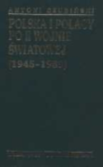 Polska i Polacy po II wojnie światowej : (1945-1989)