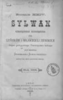 Sylwan: czasopismo miesięczne dla leśnik&oacute;w i właścicieli ziemskich: organ Galicyjskiego Towarzystwa Leśnego 1906 R.24 Z.1-12